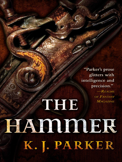 Title details for The Hammer by K. J. Parker - Available